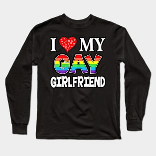 I Love My Gay Girlfriend LGBT Lesbian  Proud Pride Long Sleeve T-Shirt